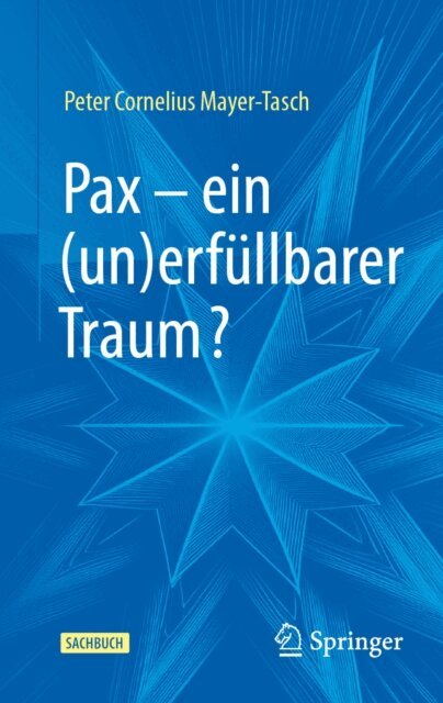 Peter Cornelius Mayer-Tasch - Pax – ein (un)erfüllbarer Traum?, E-bok