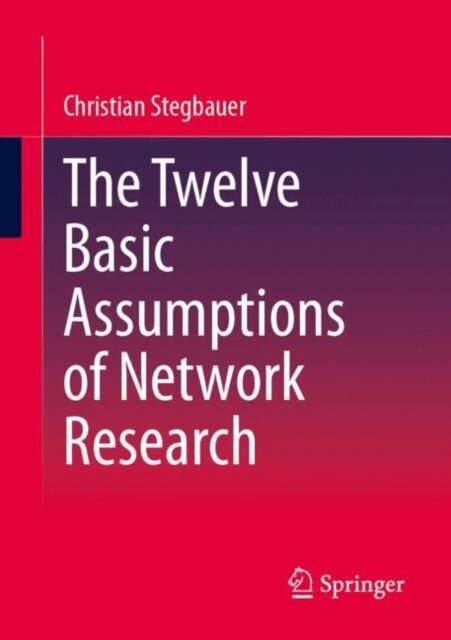 Christian Stegbauer - Twelve Basic Assumptions of Network Research, E-bok