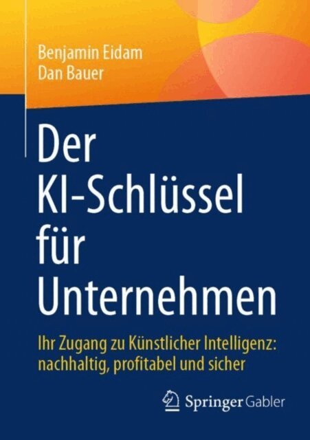 Dan Bauer, Benjamin Eidam - Der KI-Schlussel fur Unternehmen, E-bok