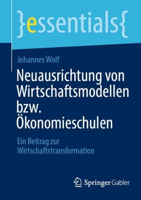 Johannes Wolf - Neuausrichtung von Wirtschaftsmodellen bzw. Ökonomieschulen, E-bok