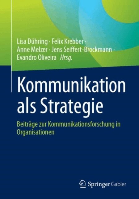 Evandro Oliveira, Jens Seiffert-Brockmann, Anne Melzer, Felix Krebber, Lisa Duhring - Kommunikation als Strategie, E-bok