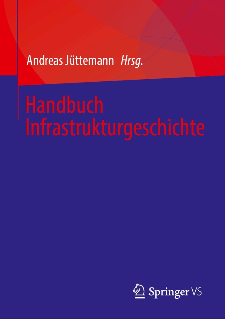 Andreas Jüttemann - Handbuch Infrastrukturgeschichte, Inbunden