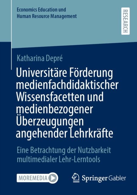 Katharina Depre - Universitäre Förderung medienfachdidaktischer Wissensfacetten und medienbezogener Überzeugungen angehender Lehrkräfte, E-bok