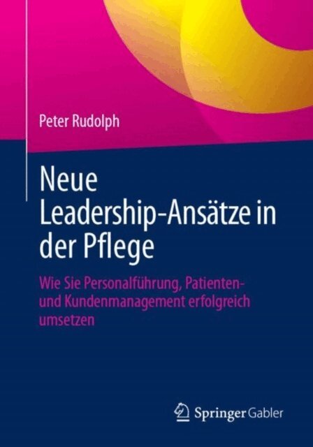 Peter Rudolph - Neue Leadership-Ansätze in der Pflege, E-bok