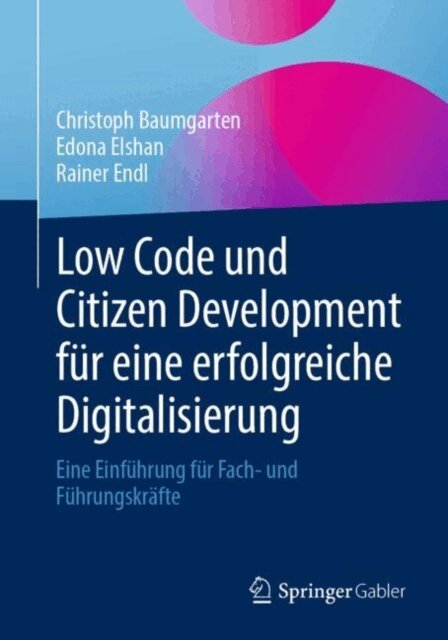 Rainer Endl, Edona Elshan, Christoph Baumgarten - Low Code und Citizen Development fur eine erfolgreiche Digitalisierung, E-bok. Tillgänglighet: Lägg i varukorg