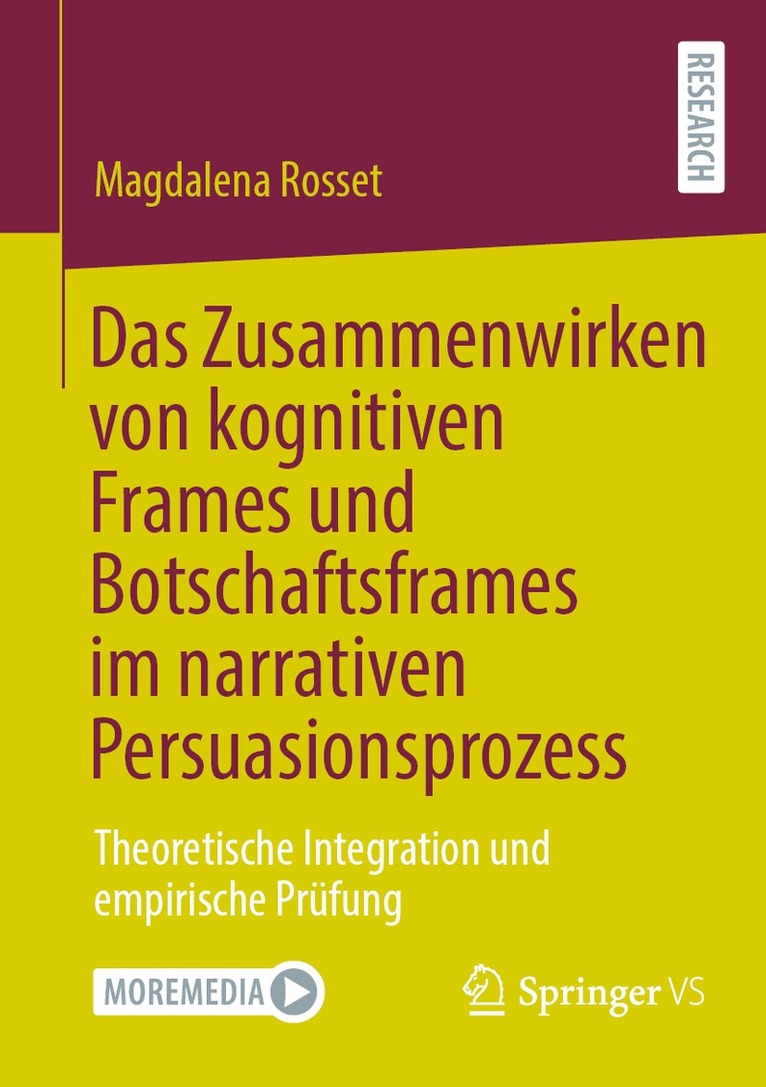 Magdalena Rosset - Das Zusammenwirken von kognitiven Frames und Botschaftsframes im narrativen Persuasionsprozess, Häftad