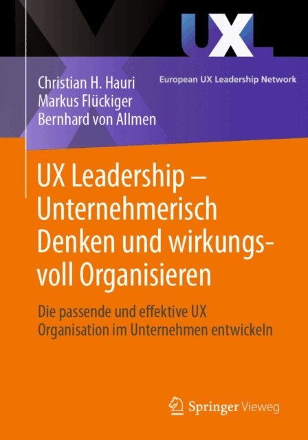 Bernhard von Allmen, Markus Fluckiger, Christian H. Hauri - UX Leadership - Unternehmerisch Denken und wirkungsvoll Organisieren, E-bok