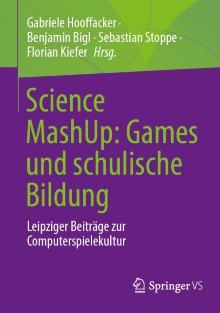 Florian Kiefer, Sebastian Stoppe, Benjamin Bigl, Gabriele Hooffacker - Science MashUp: Games und schulische Bildung, E-bok