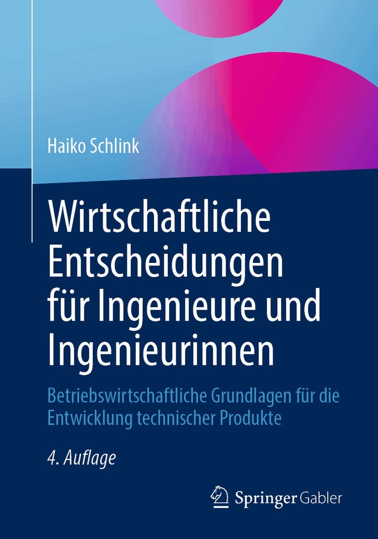 Haiko Schlink - Wirtschaftliche Entscheidungen für Ingenieure und Ingenieurinnen, Häftad