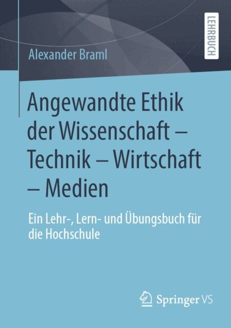 Alexander Braml - Angewandte Ethik der Wissenschaft - Technik - Wirtschaft - Medien, E-bok