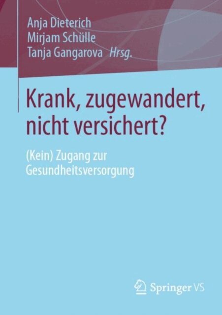 Tanja Gangarova, Mirjam Schulle, Anja Dieterich - Krank, zugewandert, nicht versichert?, E-bok