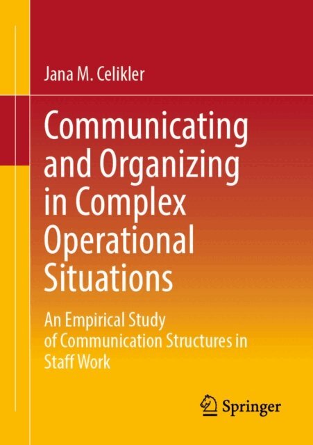 Jana M. Celikler - Communicating and Organizing in Complex Operational Situations, E-bok