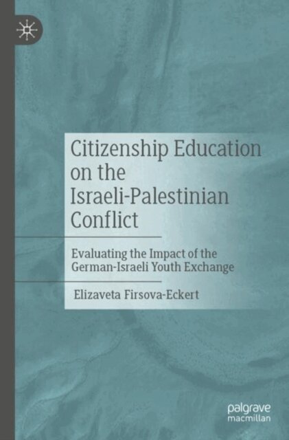 Elizaveta Firsova-Eckert - Citizenship Education on the Israeli-Palestinian Conflict, E-bok