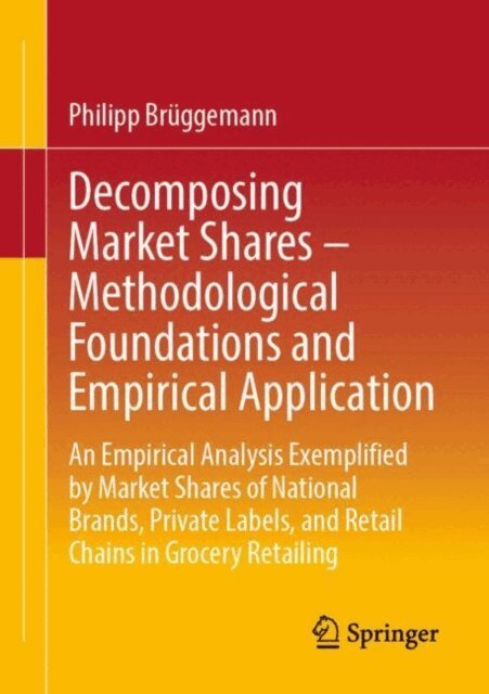 Philipp Bruggemann - Decomposing Market Shares - Methodological Foundations and Empirical Application, E-bok