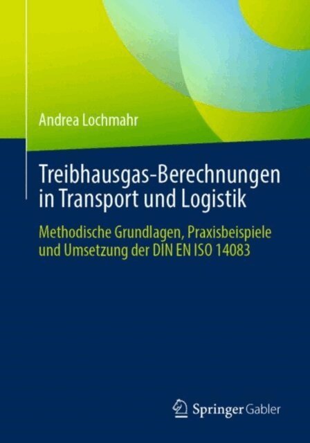 Andrea Lochmahr - Treibhausgas-Berechnungen in Transport und Logistik, E-bok