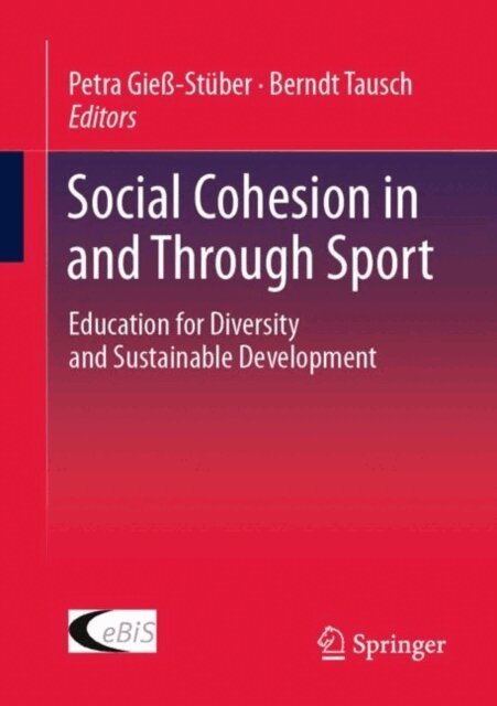 Berndt Tausch, Petra Gie-Stuber - Social Cohesion in and Through Sport, E-bok
