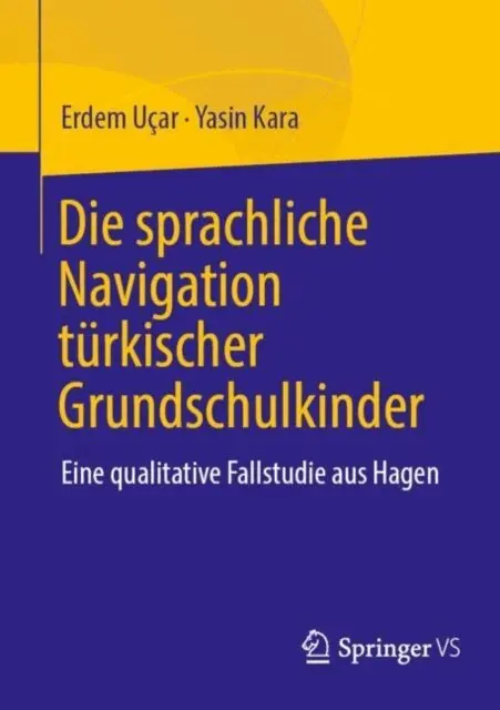 Yasin Kara, Erdem Ucar - Die sprachliche Navigation turkischstammiger Grundschulkinder, E-bok. Tillgänglighet: Lägg i varukorg