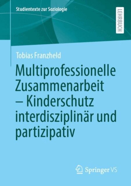 Tobias Franzheld - Multiprofessionelle Zusammenarbeit - Kinderschutz interdisziplinar und partizipativ, E-bok