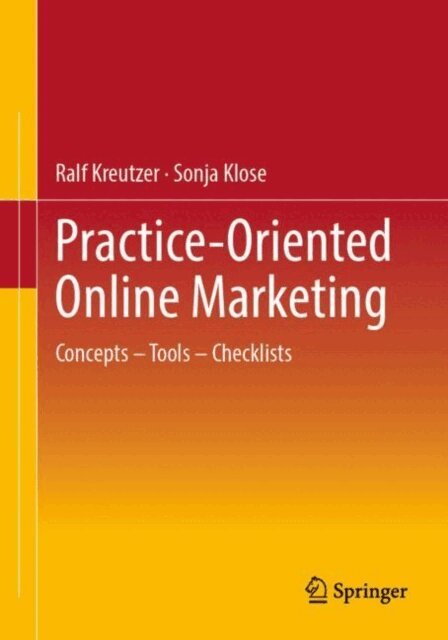 Sonja Klose, Ralf T. Kreutzer - Practice-Oriented Online Marketing, E-bok