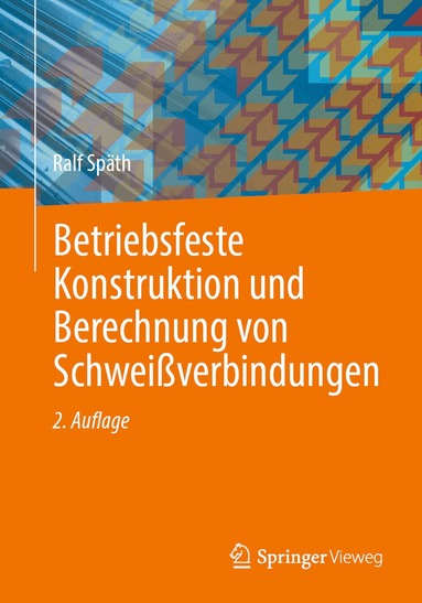 Betriebsfeste Konstruktion und Berechnung von Schweißverbindungen