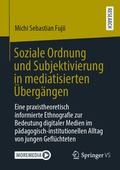 Soziale Ordnung und Subjektivierung in mediatisierten �berg�ngen