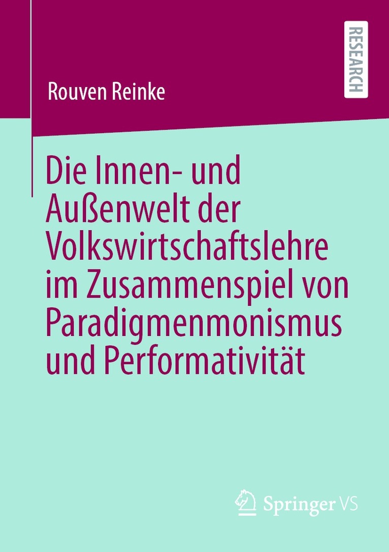 Rouven Reinke - Die Innen- und Außenwelt der Volkswirtschaftslehre im Zusammenspiel von Paradigmenmonismus und Performativität, Häftad