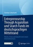 Christian Schuchardt - Entrepreneurship Through Acquisition und Search Funds im deutschsprachigen Mittelstand, Häftad. Tillgänglighet: Lägg i varukorg