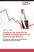 Factores de Exito de Las Pymes Manufactureras de Nuevo Leon Mexico