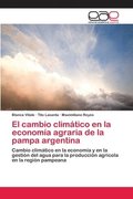 El cambio climatico en la economia agraria de la pampa argentina