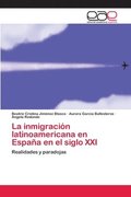 La inmigracion latinoamericana en Espana en el siglo XXI