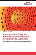 Comunicacion y Los Medios de Comunicacion Segun Niklas Luhmann