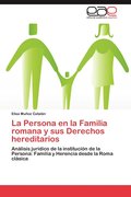 La Persona En La Familia Romana y Sus Derechos Hereditarios
