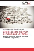 Estudios Sobre El Primer Peronismo En La Pampa