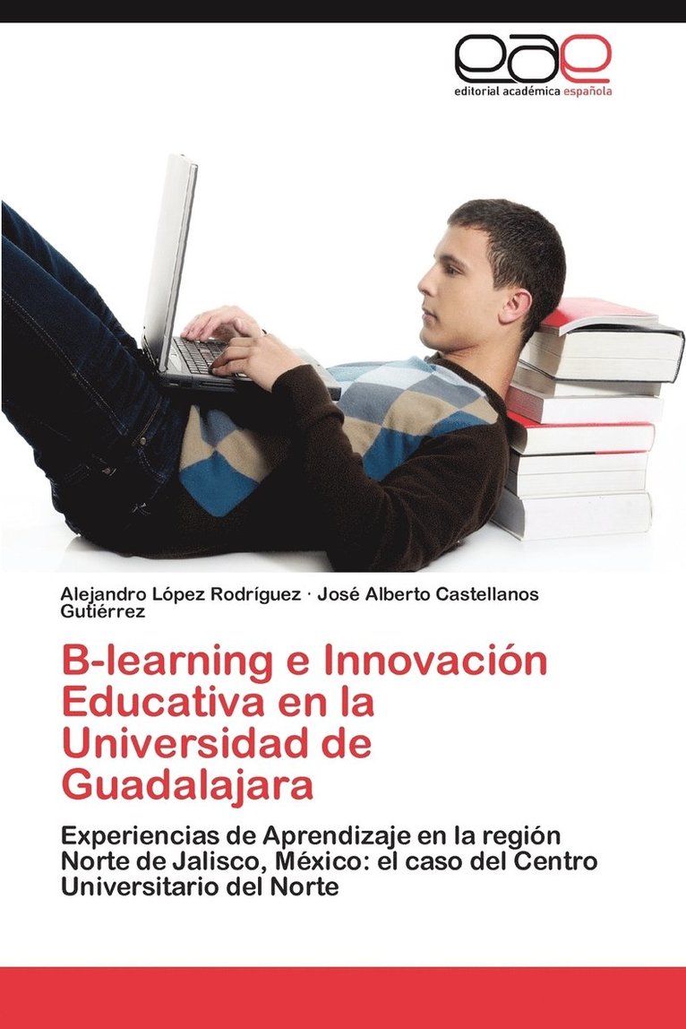 Alejandro L Pez Rodr Guez, Jos Alberto Castellanos Guti Rrez, Alejandro Lopez Rodriguez - B-Learning E Innovacion Educativa En La Universidad de Guadalajara, Häftad