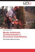 Medio Ambiente, Contaminacion y Economia Colombiana.