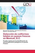 Deteccion de coliformes totales en quesos frescos en Mexicali, B.C.