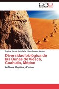 Diversidad Biologica de Las Dunas de Viesca, Coahuila, Mexico