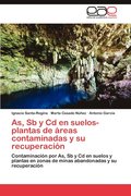As, Sb y CD En Suelos-Plantas de Areas Contaminadas y Su Recuperacion