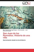 San Juan de Los Remedios. Historia de Una Villa