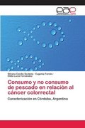 Consumo y no consumo de pescado en relacion al cancer colorrectal