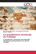 La arquitectura vernacula en Trinidad
