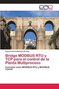 Bridge MODBUS RTU y TCP para el control de la Planta Multiproceso
