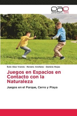 Ítalo Díaz-Varela, Renato Arellano, Daniela Rojas - Juegos en Espacios en Contacto con la Naturaleza, Häftad