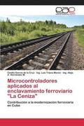 Microcontroladores aplicados al enclavamiento ferroviario &quot;La Ceniza&quot;