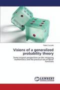 Visions of a generalized probability theory