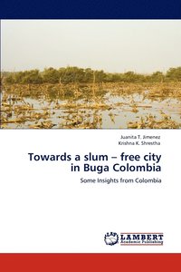 Towards a slum - free city in Buga Colombia