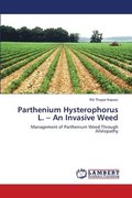 Parthenium Hysterophorus L. - An Invasive Weed