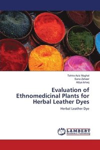 Evaluation of Ethnomedicinal Plants for Herbal Leather Dyes