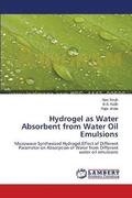 Hydrogel as Water Absorbent from Water Oil Emulsions