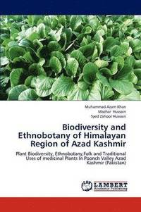 Biodiversity and Ethnobotany of Himalayan Region of Azad Kashmir
